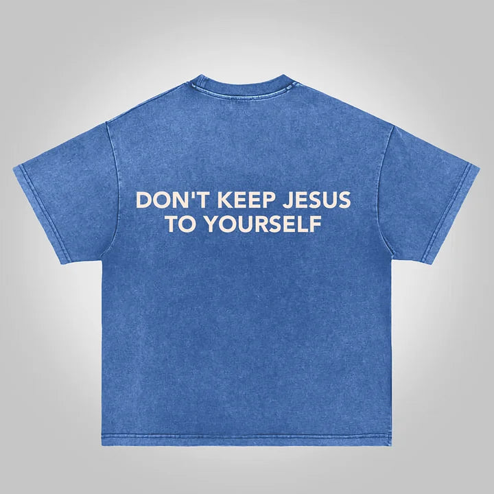 Don't Keep Jesus To Yourself Graphic Acid Washed T-shirt