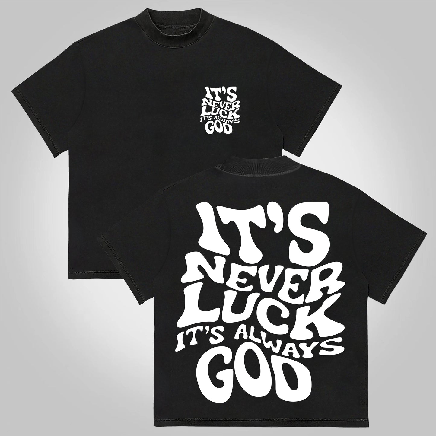 It's Never Luck, It's Always God Graphics Cotton T-shirt