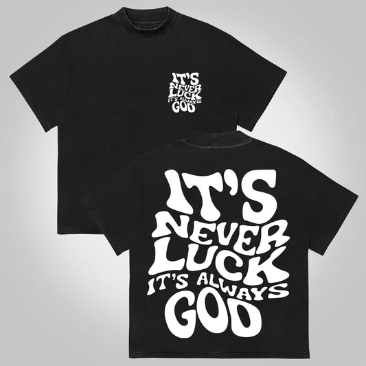 It's Never Luck, It's Always God Graphics Cotton T-shirt