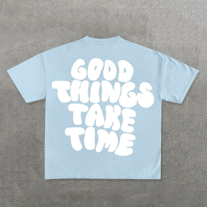 Good Things Take Time Letter Graphic Cotton Short Sleeve T-Shirt