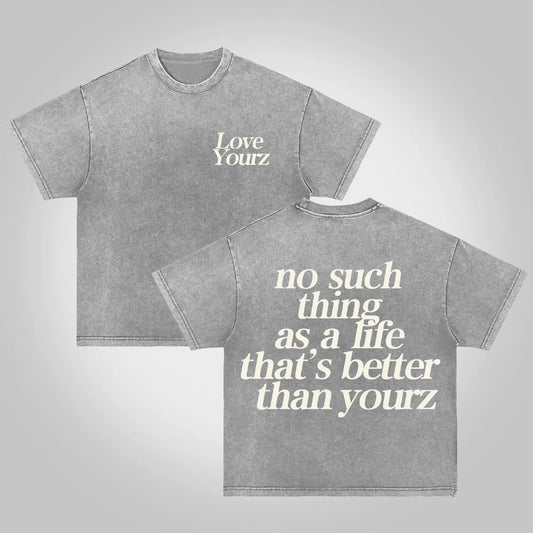 No Such Thing As, A Life That's Better Than Yourz Acid Washed T-Shirt