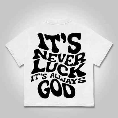 It's Never Luck, It's Always God Graphics Cotton T-shirt