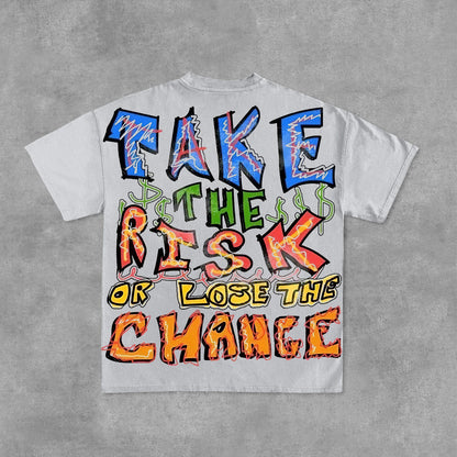 Take The Risk Or Lose The Chance Graphic Print Cotton T-Shirt