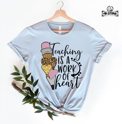 Teaching Is a Work of Heart Shirt