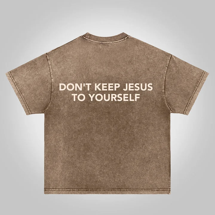 Don't Keep Jesus To Yourself Graphic Acid Washed T-shirt