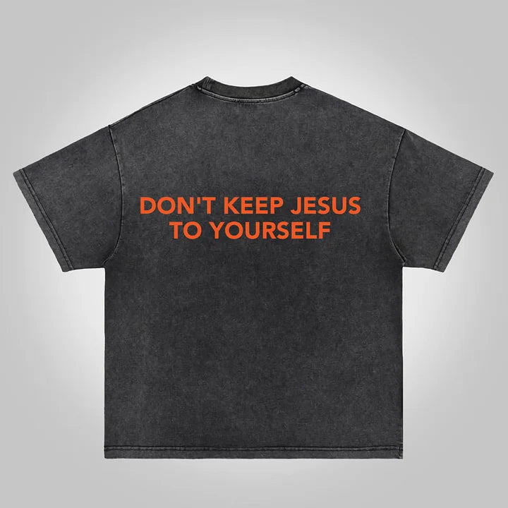 Don't Keep Jesus To Yourself Graphic Acid Washed T-shirt