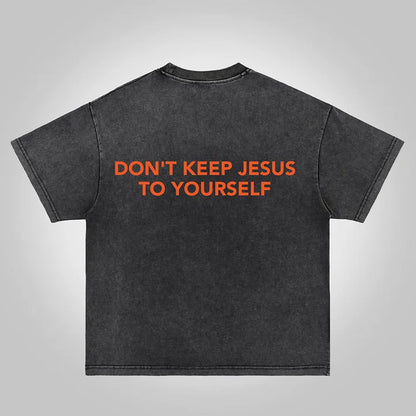 Don't Keep Jesus To Yourself Graphic Acid Washed T-shirt