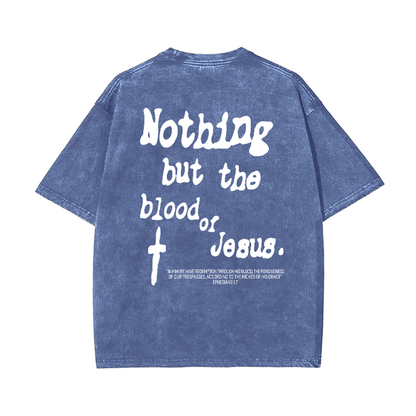 Nothing But Blood Of Jesus Graphic Washed T-Shirt