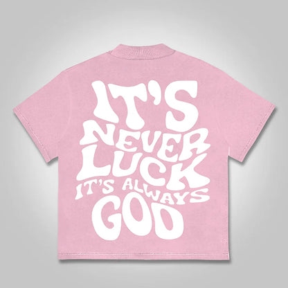 It's Never Luck, It's Always God Graphics Cotton T-shirt