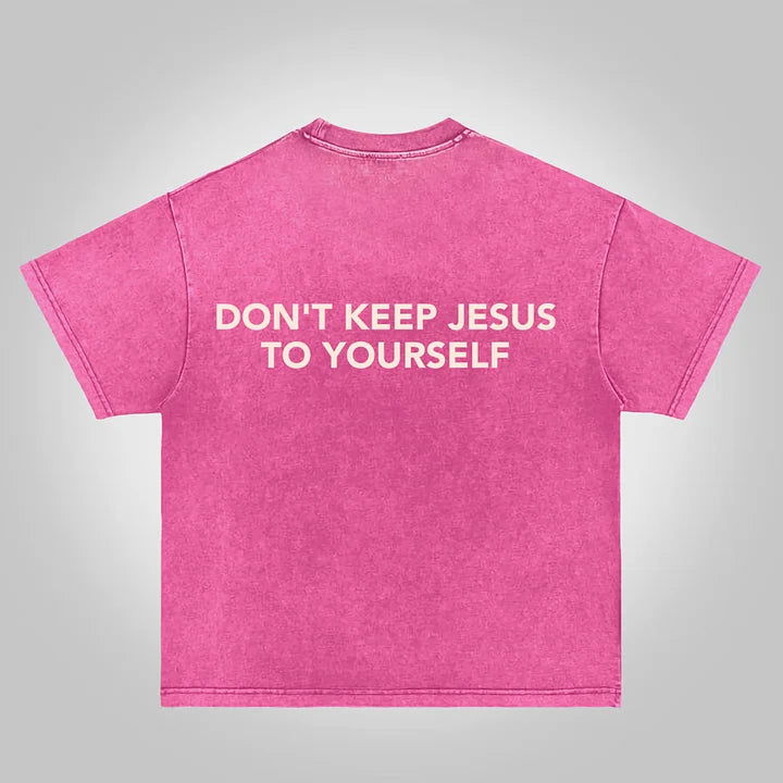 Don't Keep Jesus To Yourself Graphic Acid Washed T-shirt