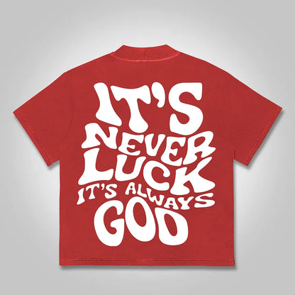 It's Never Luck, It's Always God Graphics Cotton T-shirt